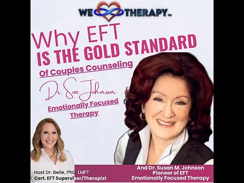 What is EFT Emotionally Focused Therapy for Couples? And What makes it effective? Dr. Sue Johnson