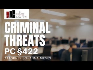 Criminal Threats (Penal Code §422) — California Defense Explained | Jo-Anna Nieves