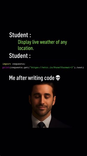 Python | AI | Coding Tips on Instagram: "💭Weather in ONE LINE of Python! Teacher: “Make a weather app.” Student: imports one library 💀 That’s the beauty of Python — simple code, mind-blowing results! 🚀 👉 Save this, share it with your coding buddy & try it now! Follow @learn_ai_with_python for daily Python magic ✨ #pythonmagic #code #learnpython #python #pythonprogramming #pythonprojects #miniprojects #100daysofcode #pythonhumor #pythondeveloper #pythonforbeginners #codenewbie #devcommunity #