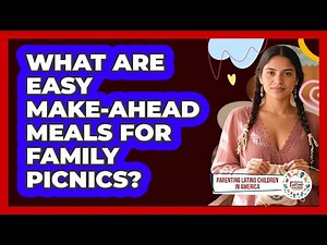 What Are Easy Make-Ahead Meals For Family Picnics?