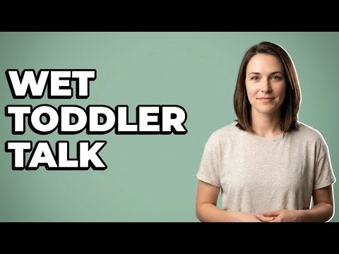 What Should I Say When My Toddler Gets Wet?