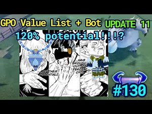 NEW GPO VALUE LIST UPDATE 11 #130 ALL THREE have brought out 120 of their potential???!