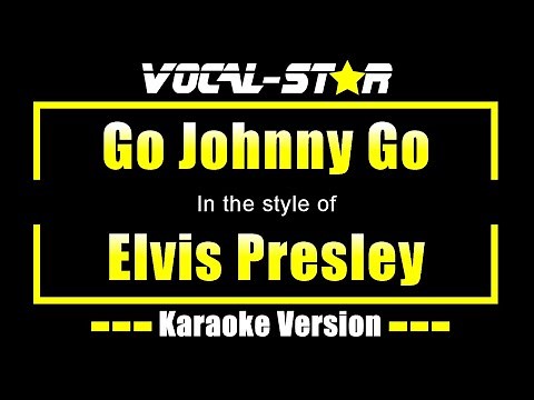 Elvis Presley - Go Johnny Go (Karaoke Version) with Lyrics HD Vocal-Star Karaoke