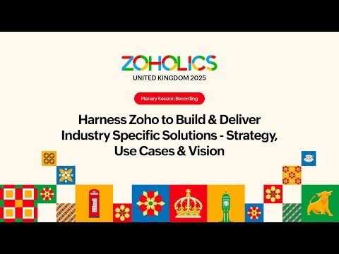 Harness Zoho to Build & Deliver Industry Specific Solutions - Strategy, Use Cases | Zoholics UK 2025