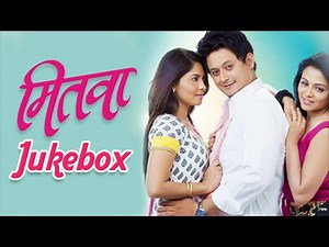 Mitwaa - All Songs Jukebox - Swapnil Joshi, Sonalee Kulkarni, Prarthana Behere