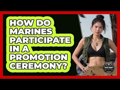 How Do Marines Participate In A Promotion Ceremony? - Battle Ready Force