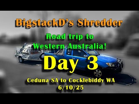 Delivering BigStackD's shredder - Day 3 - 6/10/25