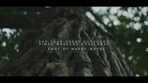 5x5 - YOUR GREAT OUTDOORS // WEEKEND VIMEO CHALLENGE