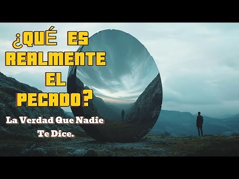 ¿Qué es Realmente el Pecado? La Explicación que Nadie te Ha Dado.