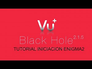 Tutorial Iniciacion Vu+ Zero HD - Enigma2 Black Hole 2.x.x