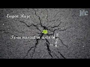Eugen Ruje - Te-ai nascut in asta lume si va trebui sa pleci