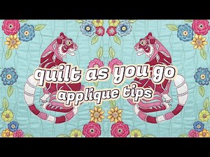 Applique tips for when you are doing quilt as you go: Making a tiger applique
