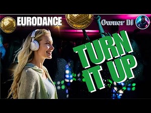OWNER DJ - EURODANCE - TURN IT UP - #eurodance #90s #remix #electronicmusic