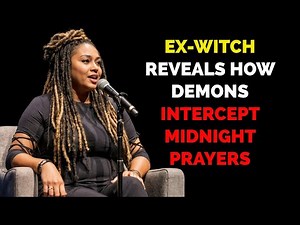Ex-witch reveals how demons intercept midnight prayers you thought god did not hear