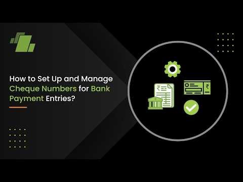 How to Set Up and Manage Cheque Numbers for Bank Payment Entries ?