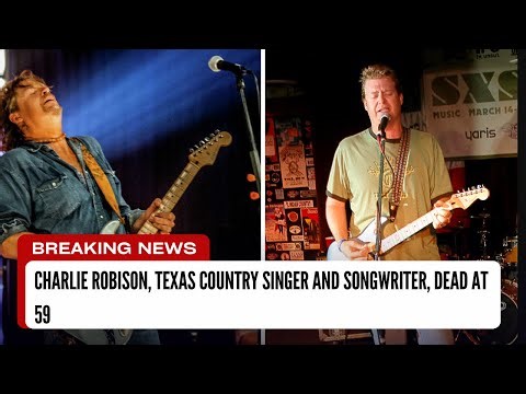 Charlie Robison, Texas country singer and songwriter, dead at 59 : UTD News