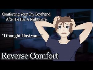 Comforting Your Shy Boyfriend After He Has A Nightmare [Reverse Comfort] [M4F]