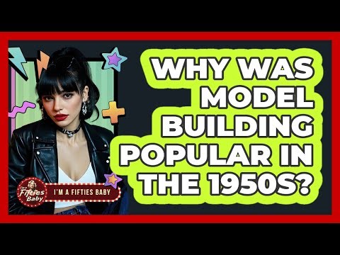 Why Was Model Building Popular in the 1950s?