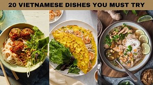 20 Vietnamese Dishes you Must Try