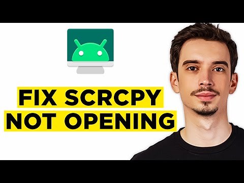 How To Fix Scrcpy Not Opening (2026) - Complete Guide