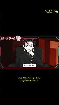 [FULL 1-6] l Xuyên Không Thành Quỷ Vương Tanjiro Thay Đổi Kết Cục l Đức Anh Vietsub