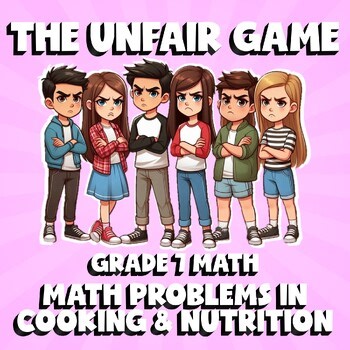 Math Problems in Cooking & Nutrition THE UNFAIR GAME - No Prep Grade 7 Math