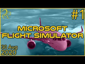 Microsoft Flight Simulator | 30th August 2020 | 1/6 | SquirrelPlus