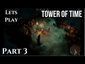 Tower of Time Let's Play Part 3