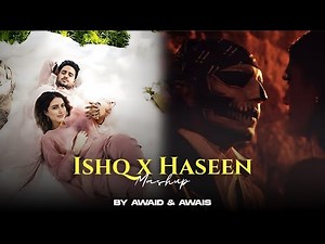 Ishq X Haseen - Mashup (Full Version) | Faheem Abdullah ft. Talwiinder & Talha Anjum | AWAID & AWAIS