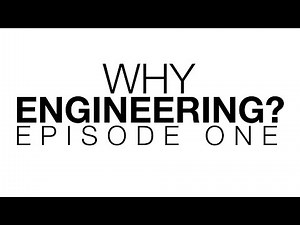Why Engineering? | Episode One