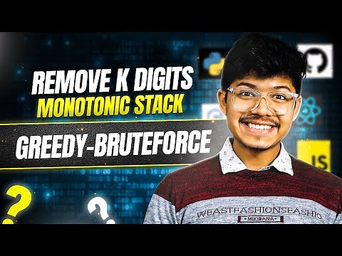402. Remove K Digits | Monotonic Stack | Greedy | Brute Force - Optimal Solution
