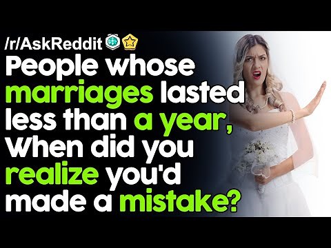 People whose marriages lasted less than a year, When did you realize you'd made a mistake?