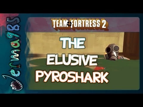 TF2: The Elusive PyroShark