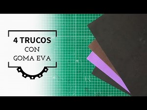 4 Trucos con Goma EVA | 4 Tips with EVA Foam