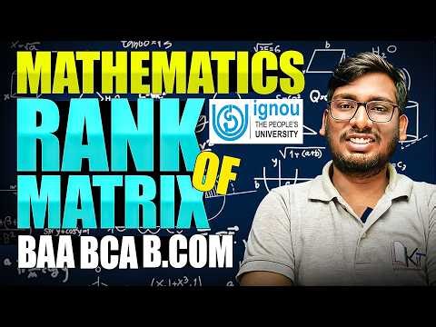 Rank of a Matrix | Matrices Lecture 1 | IGNOU BCS-012 | Akash Ranjan
