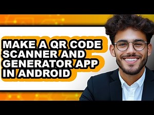 How to Make a Qr Code Scanner and Generator App in Android (updated)