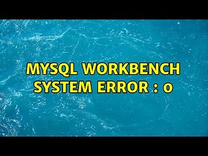Mysql workbench system error : 0 (2 Solutions!!)