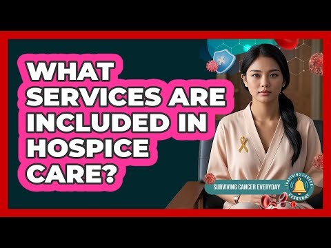 What Services Are Included In Hospice Care?