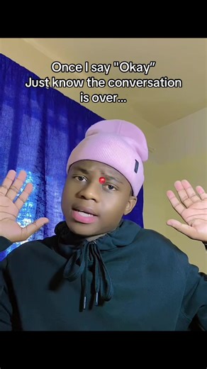 Ey 😒 syaantuli: Conversation Over When I Say 'Okay'