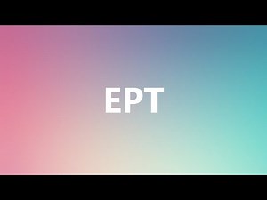 EPT - Medical Definition and Pronunciation