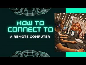 How to Connect to Remote Computers