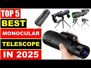 BEST Monocular Telescope In 2025, 5 Best Monoculars