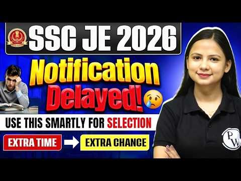 SSC JE 2026 Notification DELAYED 😱 | SSC JE NEW STRATEGY To Use This Time Smartly For Selection🔥🔥