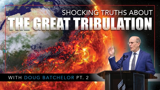 SHOCKING Truths About The Great Tribulation Part 2 | Doug Batchelor | Doug Batchelor