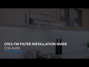 Cosmo Appliances Under Cabinet Range Hood COS-5U30 | CFK3-TM Filter Installation Guide