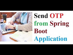 Send OTP(One Time Password) Using Spring Boot Application | Build Complete Application from scratch