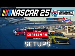 Charlotte custom setup for Craftsman truck series Nascar 25 setups
