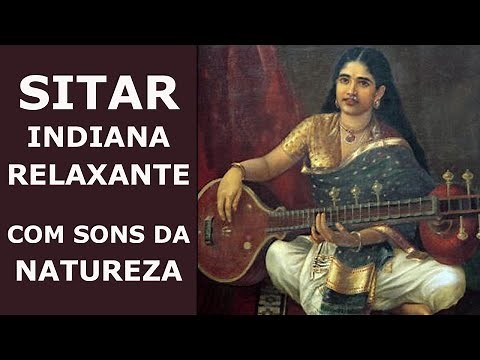 Sitar Indiana Relaxante com sons da natureza