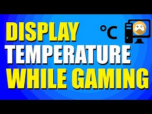 How To Display Temperature On PC While Gaming (Step-by-Step Guide)