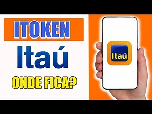 Itoken itaú, onde Fica? | Tire suas Dúvidas!